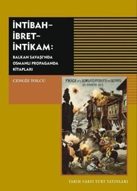 İntibah-İbret-İntikam: Balkan Savaşı'nda Osmanlı Propaganda Kitapları Cengiz Yolcu Tarih Vakfı Yurt Yayınları