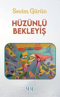 Hüzünlü Bekleyiş Sevim Gürün Doksan Dokuz Yayınları
