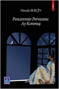 Penceremin Pervazına Ay Konmuş Mustafa Berçin Göl Kitap