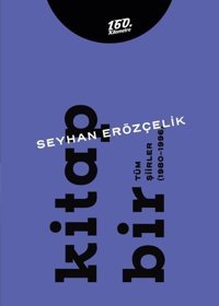 Kitap Bir-Kitap İki - Tüm Şiirler - 2 Kitap Takım - 1980 - 2011 Seyhan Erözçelik 160.Kilometre