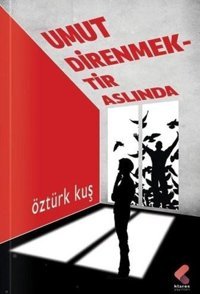 Umut Direnmektir Aslında Öztürk Kuş Klaros Yayınları