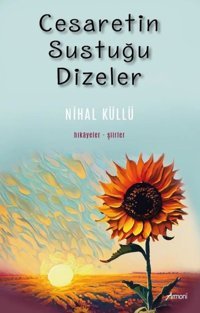 Cesaretin Sustuğu Dizeler Hikayeler-Şiirler Nihal Küllü Armoni