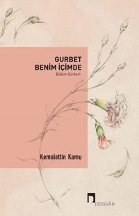Gurbet Benim İçimde-Bütün Şiirleri Kemalettin Kamu Dergah Yayınları