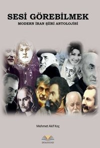 Sesi Görebilmek-Modern İran Şiiri Antolojisi Mehmet Akif Koç Demavend