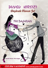 Duygu Hırsızı-Düşlerde Olanım Gel Filiz Başaran Özlem Yayınevi