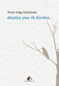 Döndün Yine İlk Dördün İhsan Tolga Büyükada Meşe Kitaplığı