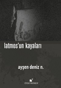 Latmos'un Kayaları Ayşen Deniz N. Öteki Yayınevi