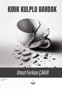 Kırık Kulplu Bardak Umut Furkan Çakır Odessa Yayınevi