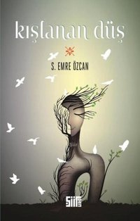 Kışlanan Düş S. Emre Özcan Şiirden Yayınları