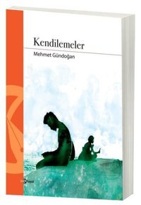 Kendilemeler Mehmet Gündoğan Hayal