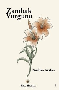 Zambak Vurgunu Nurhan Arslan Kitap Müptelası Yayınları