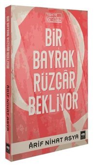 Bir Bayrak Rüzgar Bekliyor - Şömizli Arif Nihat Asya Ötüken Neşriyat