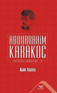 Kan Yazısı Bütün Şiirleri 2 Abdurrahim Karakoç Altınordu