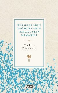 Rüzgarların Yağmurların Irmakların Mimarisi Cahit Koytak Vadi Yayınları