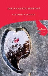 Tek Kanatlı Senfoni Yasemin Kapusuz Çıra Yayınları