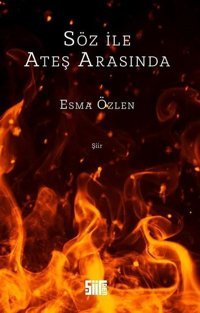 Söz ile Ateş Arasında Esma Özlen Şiirden Yayınları