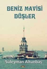 Deniz Mavisi Düşler Süleyman Altunbaş Ayata