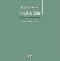 Öncesi de Kalır-Kitaplarına Giremeyen Şiirler Edip Cansever Yapı Kredi Yayınları