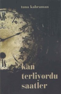 Kan Terliyordu Saatler Tuna Kahraman Kültür Ajans Tanıtım ve Organizasyo