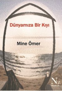 Dünyamıza Bir Kıyı Mine Ömer Neziher