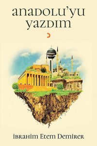 Anadolu'yu Yazdım İbrahim Etem Demirer Cinius