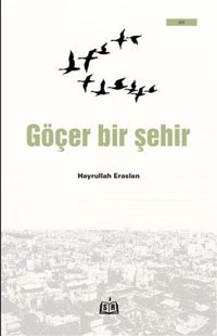 Göçer Bir Şehir Hayrullah Eraslan SR Yayınevi