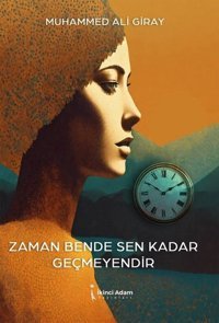 Zaman Bende Sen Kadar Geçmeyendir Muhammed Ali Giray İkinci Adam Yayınları
