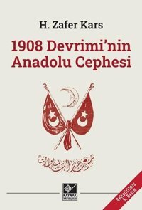1908 Devrimi'nin Anadolu Cephesi H. Zafer Kars Kaynak Yayınları