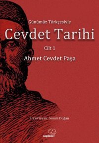 Günümüz Türkçesiyle Cevdet Tarihi - Cilt 1 Ahmet Cevdet Paşa Sapiens