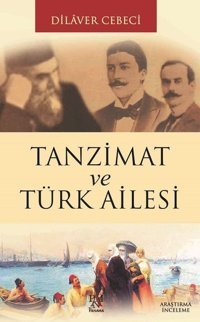 Tanzimat ve Türk Ailesi Dilaver Cebeci Panama Yayıncılık