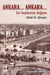 Ankara... Ankara... Bilal N. Şimşir Bilgi Yayınevi