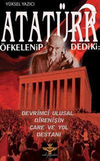 Atatürk Öfkelenip Dedi ki: Yüksel Yazıcı Enki Yayınları