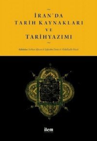 İran'da Tarih Kaynakları ve Tarihyazımı Kolektif İlem Yayınları
