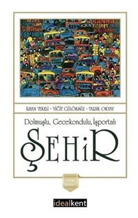 Dolmuşlu Gecekondulu İşportalı Şehir Tarık Okyay İdealkent Yayınları