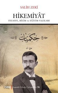 Hikemiyat: Felsefe Bilim ve Eğitim Yazıları Salih Zeki Çizgi Kitabevi