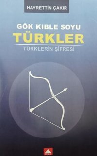 Gök Kıble Soyu Türkler - Türklerin Şifresi Hayrettin Çakır Hamle Yayınevi
