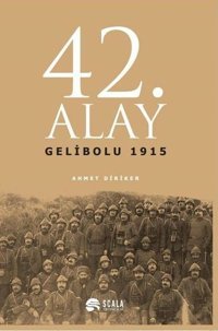 42. Alay Gelibolu 1915 Ahmet Diriker Scala Yayıncılık
