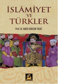 İslamiyet ve Türkler Hakkı D. Yıldız İlgi Kültür Sanat Yayınları