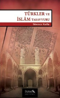 Türkler ve İslam Tasavvuru Sönmez Kutlu İsam Yayınları