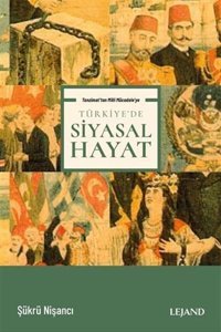 Türkiye'de Siyasal Hayat - Tanzimat'tan Milli Mücadele'ye Şükrü Nişancı Lejand