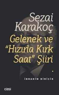 Sezai Karakoç Gelenek ve Hızırla Kırk Saat Şiiri İbrahim Biricik Çizgi Kitabevi