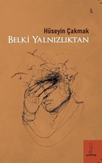 Belki Yalnızlıktan Hüseyin Çakmak ŞEY Kitap