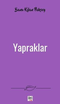 Yapraklar Banu Kılan Paksoy İleri Yayınları