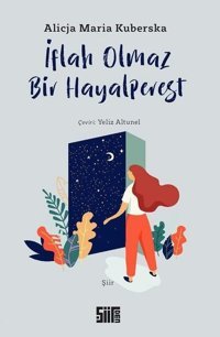 İflah Olmaz Bir Hayalperest Alicja Maria Kuberska Şiirden Yayınları
