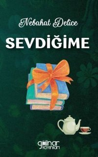 Sevdiğime Nebahat Delice Gülnar Yayınları