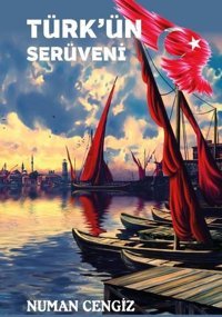 Türkün Serüveni Numan Cengiz Platanus Publishing