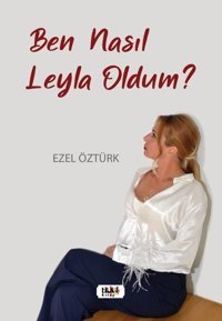 Ben Nasıl Leyla Oldum? Ezel Öztürk Tilki Kitap