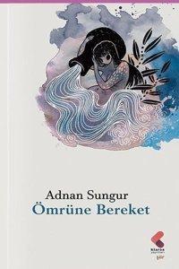 Ömrüne Bereket Adnan Sungur Klaros Yayınları
