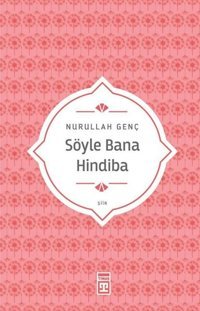 Söyle Bana Hindiba Nurullah Genç Timaş Yayınları