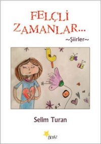 Felçli Zamanlar Selim Turan Beyaz Yayınları
